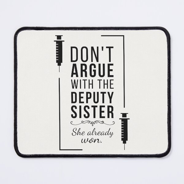 Item preview, Don’t Argue With the Deputy Sister - Funny Nurse Quote designed and sold by Anniko Art Studio.
