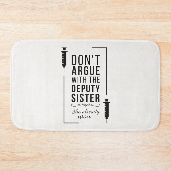 Item preview, Don’t Argue With the Deputy Sister - Funny Nurse Quote designed and sold by Anniko Art Studio.