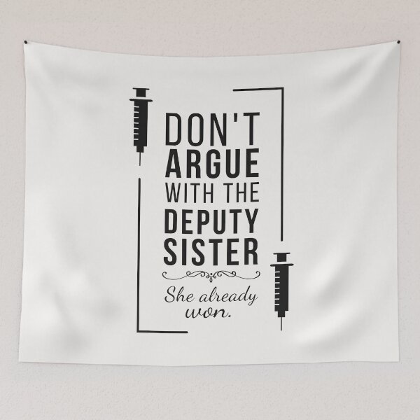 Item preview, Don’t Argue With the Deputy Sister - Funny Nurse Quote designed and sold by Anniko Art Studio.