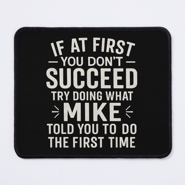 Item preview, If At You Don't Succeed Try Doing What Mike Told You To Do The Time designed and sold by hemagamo.