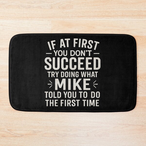 Item preview, If At You Don't Succeed Try Doing What Mike Told You To Do The Time designed and sold by hemagamo.