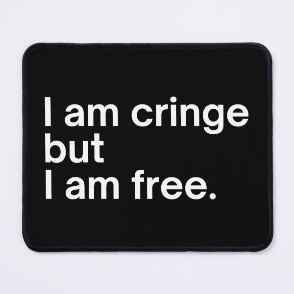 Item preview, I am cringe but I am free. designed and sold by SWETA HALDER.