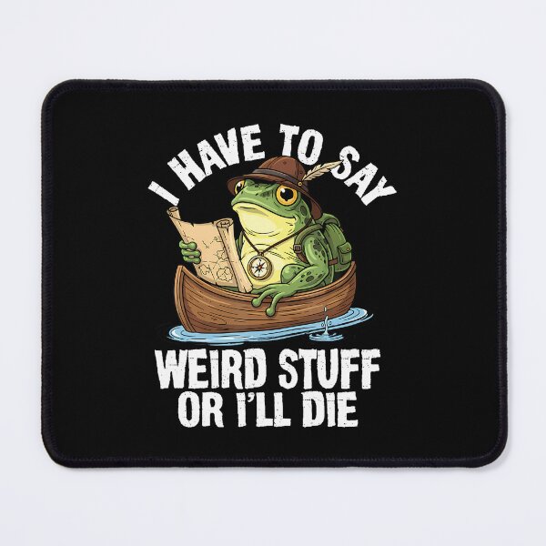 Item preview, I Have To Say Weird Stuff Or I'Ll Die Funny Frog Meme designed and sold by CharlotteSandra.