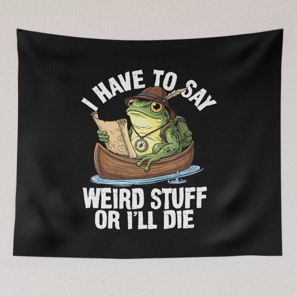 Item preview, I Have To Say Weird Stuff Or I'Ll Die Funny Frog Meme designed and sold by CharlotteSandra.