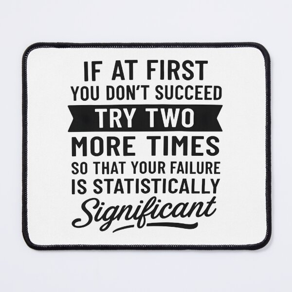 Item preview, If At First You Dont Succeed - Funny Statistics Science Pun designed and sold by hemagamo.