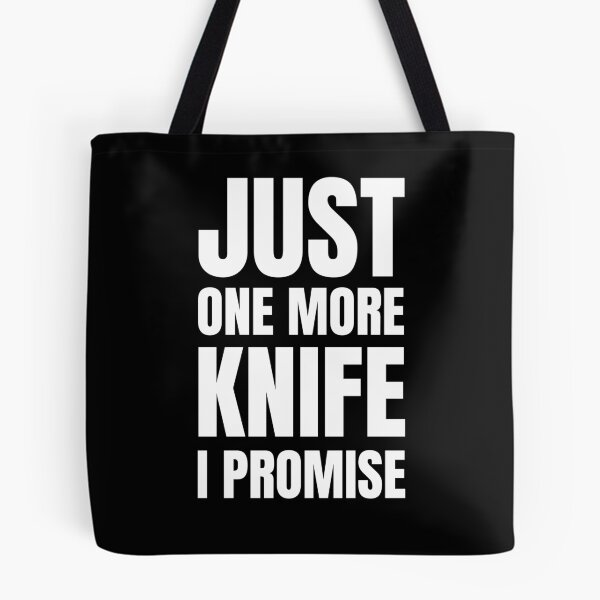 Item preview, Just one more knife i promise designed and sold by BloodyTeapot.