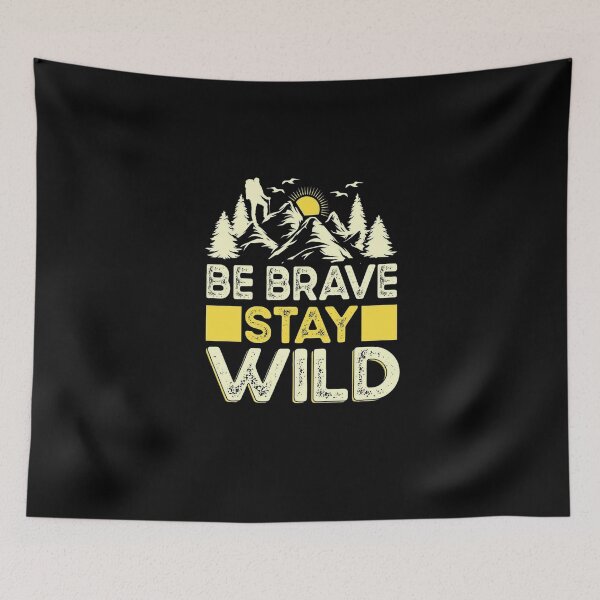 Item preview, Be Brave Stay Wild Quote designed and sold by Lineesh Kumar.