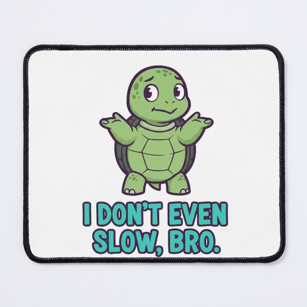 Item preview, The Fastest Turtle: I Don't Even Slow Bro Humor designed and sold by Dragon's Ascent.