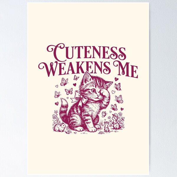 Item preview, Cuteness Weakens Me Cute Kitten Feline Lover  designed and sold by Y-Vibes.