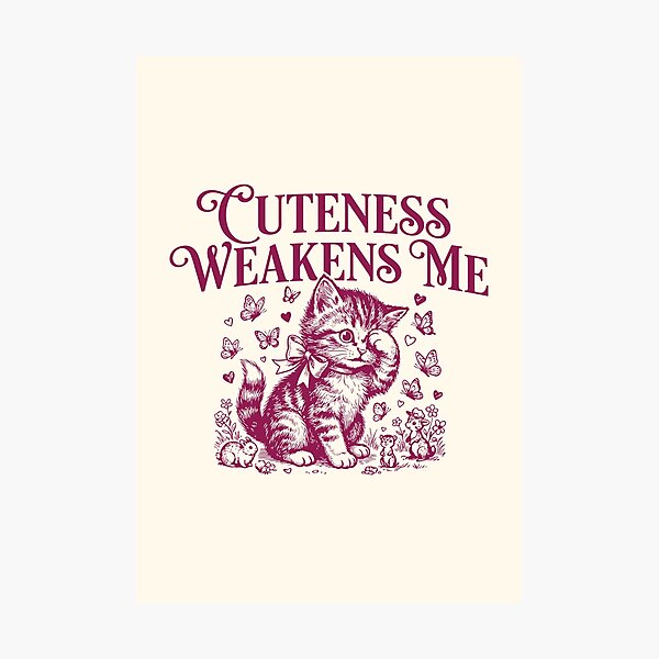 Item preview, Cuteness Weakens Me Cute Kitten Feline Lover  designed and sold by Y-Vibes.