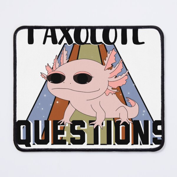 Item preview, I Axolotl questions, funny axolotl designed and sold by BowditchDesigns.