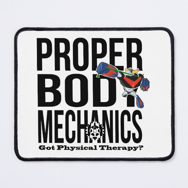 Item preview, Proper Body Mechanics. Got PT? designed and sold by artjuniverse.