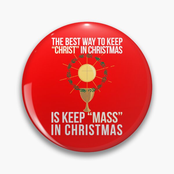 Item preview, The Best Way to Keep Christ in Christmas is Keep Mass in Christmas designed and sold by artjuniverse.