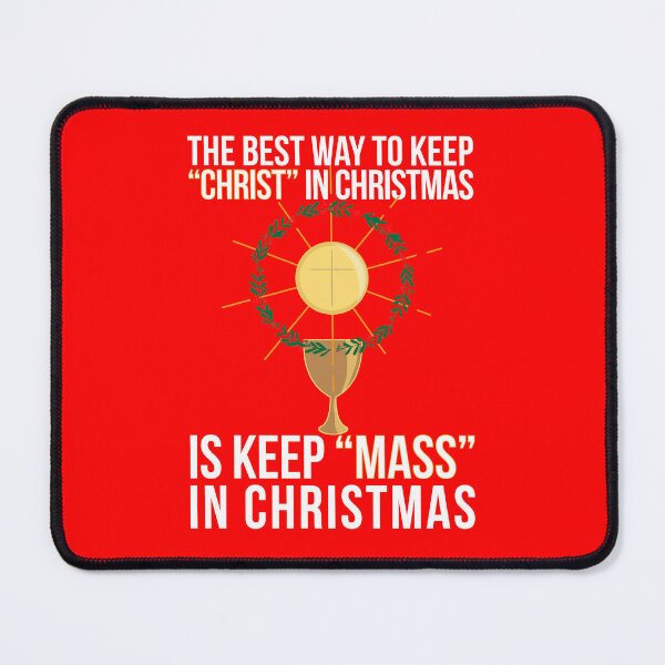 Item preview, The Best Way to Keep Christ in Christmas is Keep Mass in Christmas designed and sold by artjuniverse.