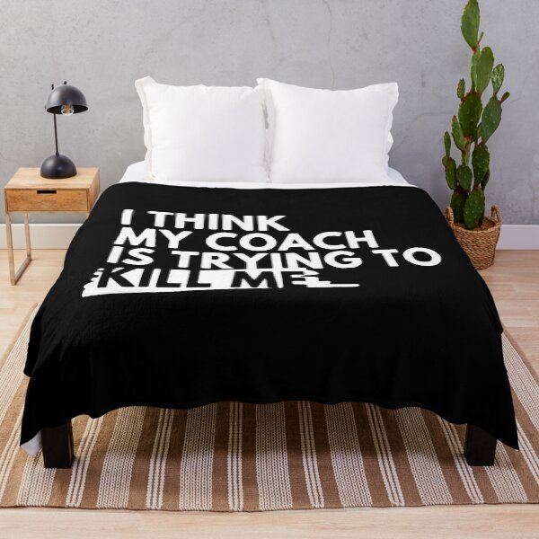 Item preview, I Think My Coach Is Trying To Kill Me designed and sold by OnaConnie.