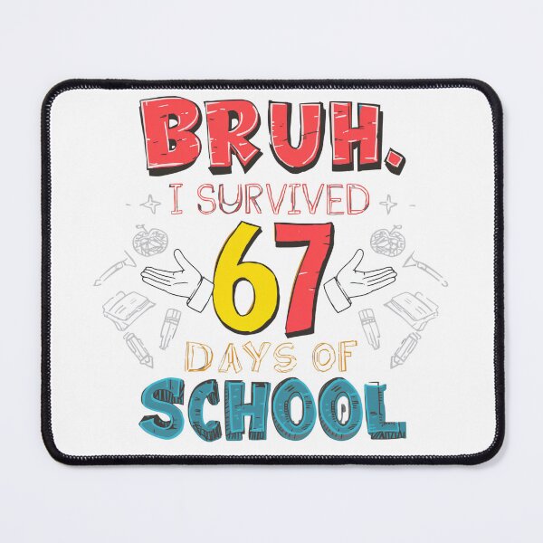 Item preview, bruh i survived 67 Days of School Cute Milestone designed and sold by w66aboo.