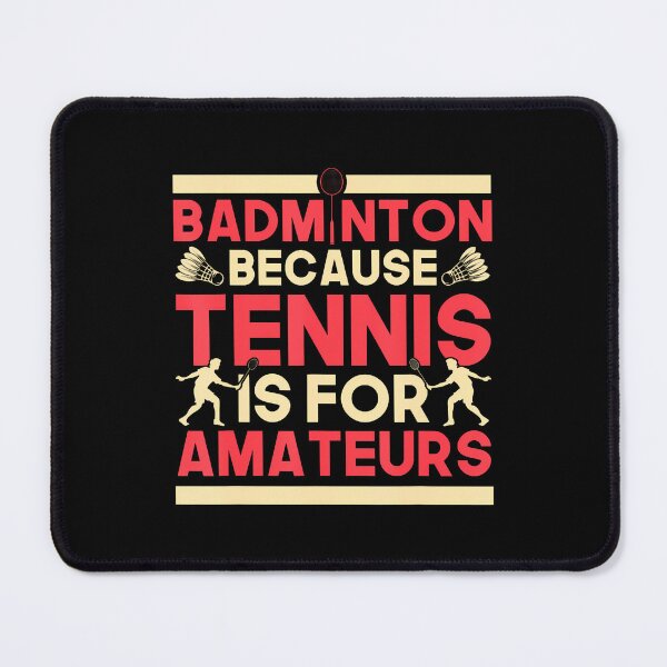 Item preview, Birdie Shuttlecock Badminton Because Tennis Is For Amateurs designed and sold by OnaConnie.