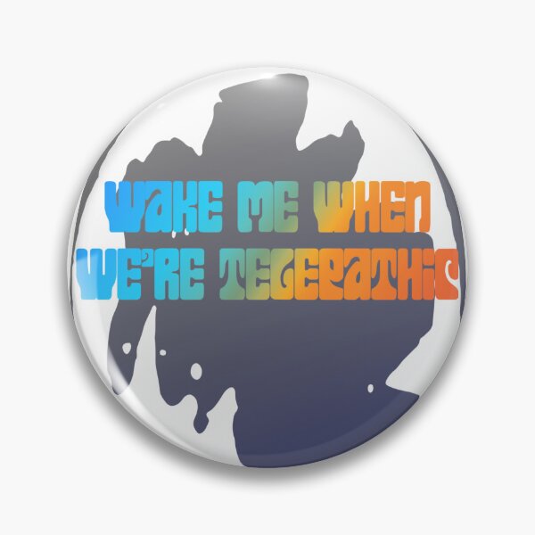 Item preview, Wake Me When We’re Telepathic  designed and sold by Indra's Net.