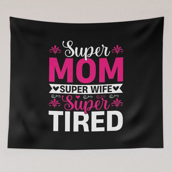 Item preview, Super Mom Super Wife Super Tired Funny Mom Quote designed and sold by MursalinDesigns.