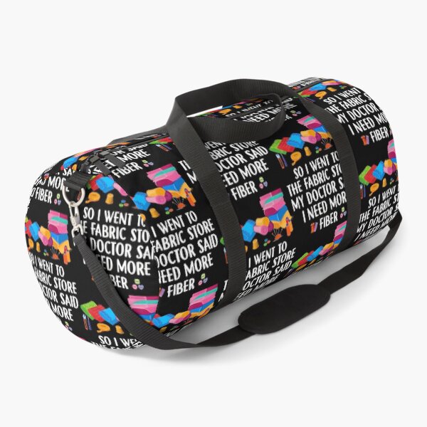 Item preview, My Doctor Said I Need More Fiber I Went To The Fabric Store designed and sold by KatheWanda.