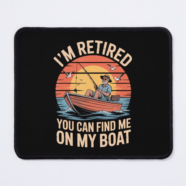 Item preview, I'M Retired You Can Find Me On My Boat Fishing designed and sold by AlyceLynne.