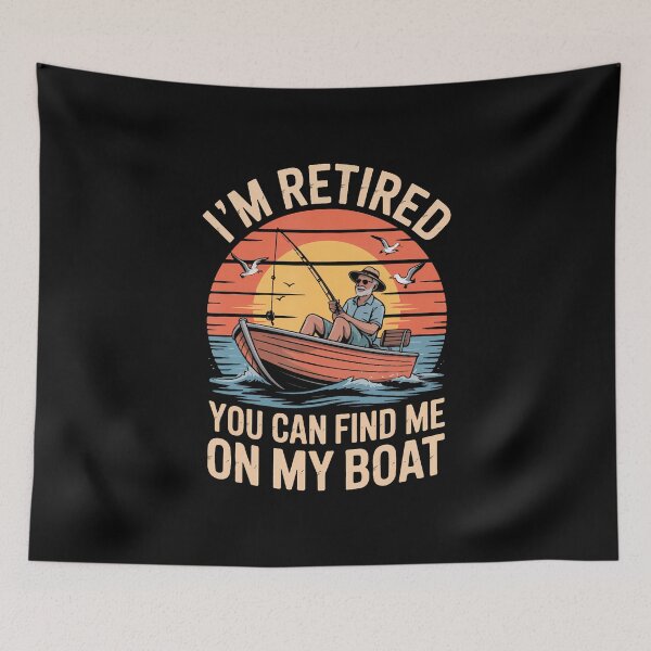 Item preview, I'M Retired You Can Find Me On My Boat Fishing designed and sold by AlyceLynne.