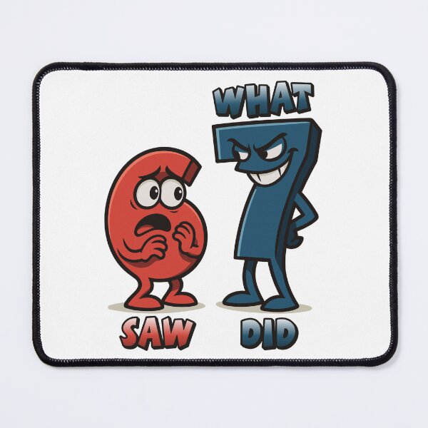 Item preview, 6 Saw What 7 Did – Funny Meme Number Characters designed and sold by Weasel Graphix.