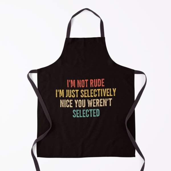 Item preview, I’m Not Rude Selectively Nice Funny Quote designed and sold by ImeldaSparks.