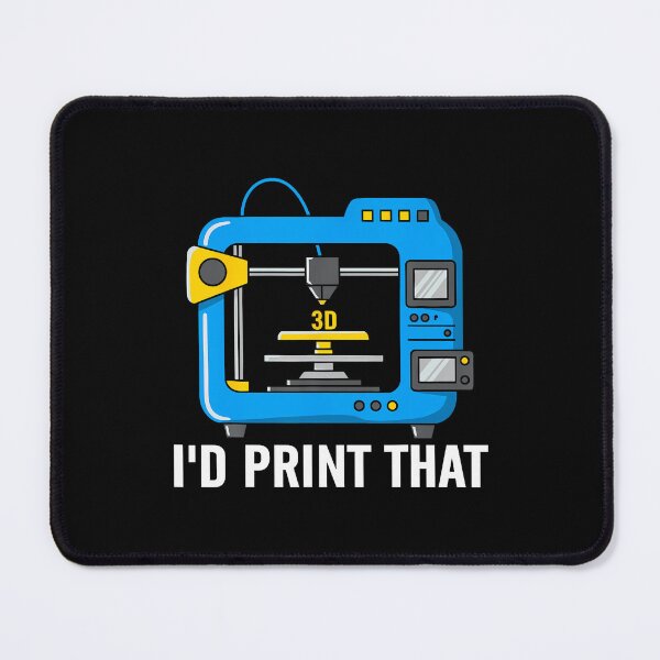 Item preview, I'D Print That Additive Manufacturing Funny 3D Printing designed and sold by MyraLorri.