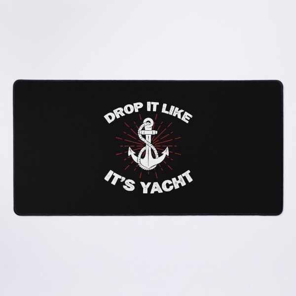Item preview, Drop It Like It's Yacht Funny Yacht Boat Captain Sailor designed and sold by TiffanyLucia.