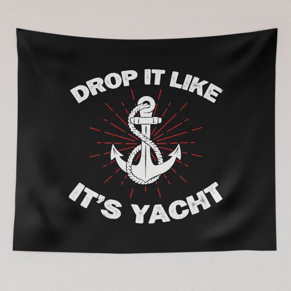 Item preview, Drop It Like It's Yacht Funny Yacht Boat Captain Sailor designed and sold by TiffanyLucia.