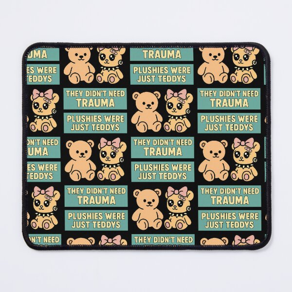 Item preview, Plushies Were Just Teddys They Didn’t Need Trauma designed and sold by TeeTimeTreasure.