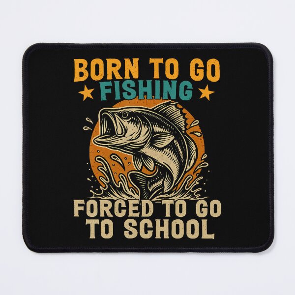 Item preview, Born To Go Fishing Forced School Funny Boys designed and sold by TaraLiliana.