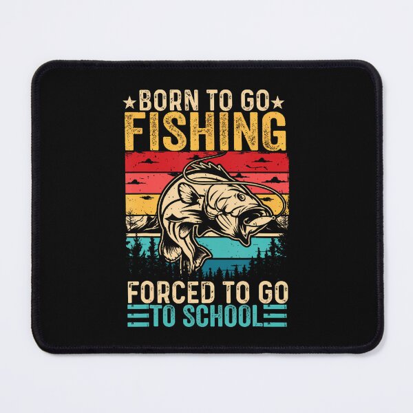 Item preview, Born To Go Fishing Forced School Funny Boys designed and sold by TiffanyLucia.