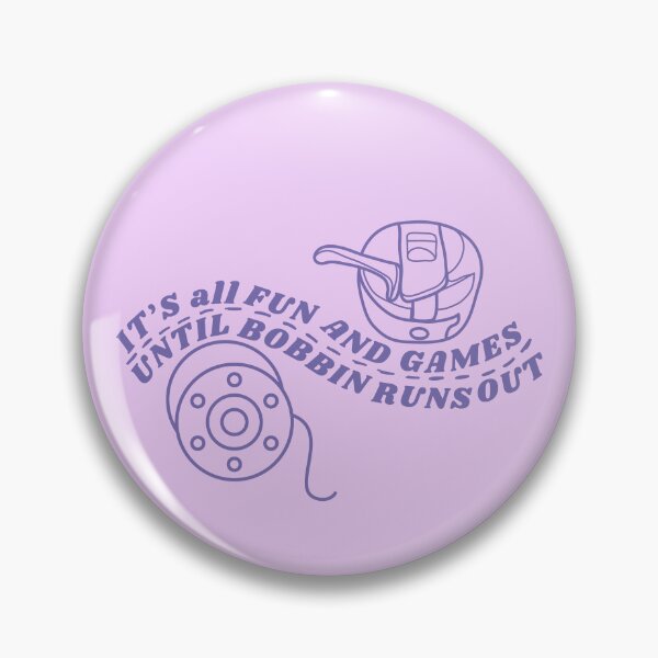 Item preview, It's All Fun and Games until Bobbin Runs Out designed and sold by Wiss2Arts.