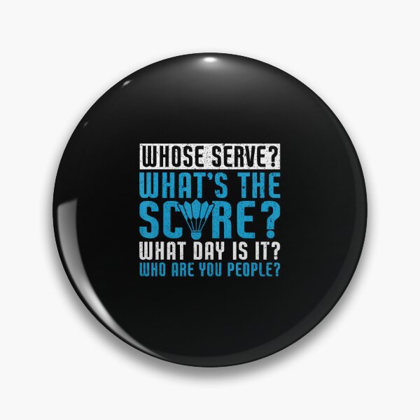 Item preview, Whose Serve What's The Score What Day Is It Funny Badminton designed and sold by MariaEdna1.