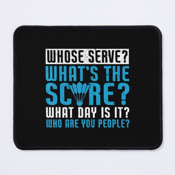 Item preview, Whose Serve What's The Score What Day Is It Funny Badminton designed and sold by MariaEdna1.