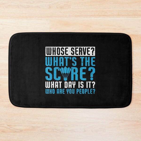 Item preview, Whose Serve What's The Score What Day Is It Funny Badminton designed and sold by MariaEdna1.