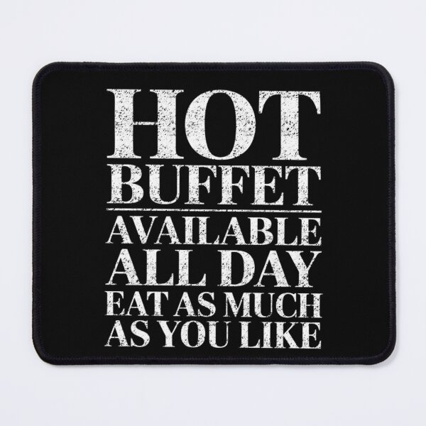 Item preview, Hot Buffet Available All Day Funny Quote designed and sold by FreshVibe Prints.