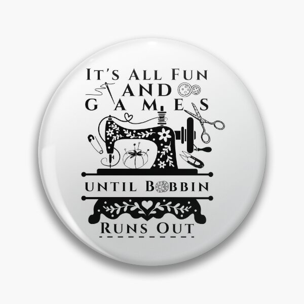 Item preview, It's All Fun and Games until Bobbin Runs Out designed and sold by Wiss2Arts.