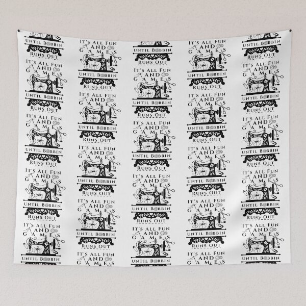 Item preview, It's All Fun and Games until Bobbin Runs Out designed and sold by Wiss2Arts.