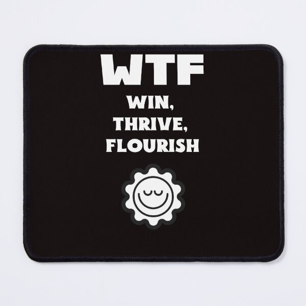 Item preview, WTF Win Thrive Flourish designed and sold by Kat_Tees.
