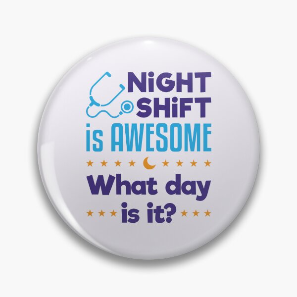Item preview, Night Shift is Awesome What Day Is It Nurse Doctor designed and sold by jaygo.