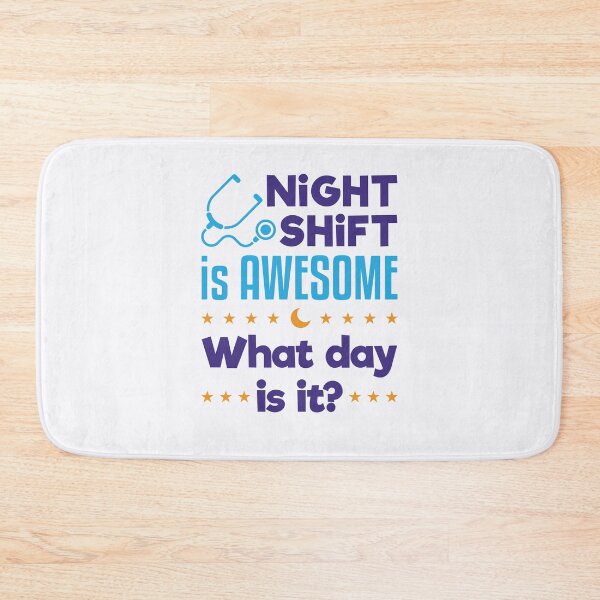 Item preview, Night Shift is Awesome What Day Is It Nurse Doctor designed and sold by jaygo.