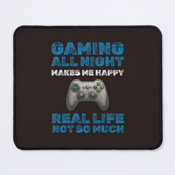 Item preview, Gaming All Night Makes Me Happy | Sarcastic Real Life Gamer Quote designed and sold by My Cool Store.
