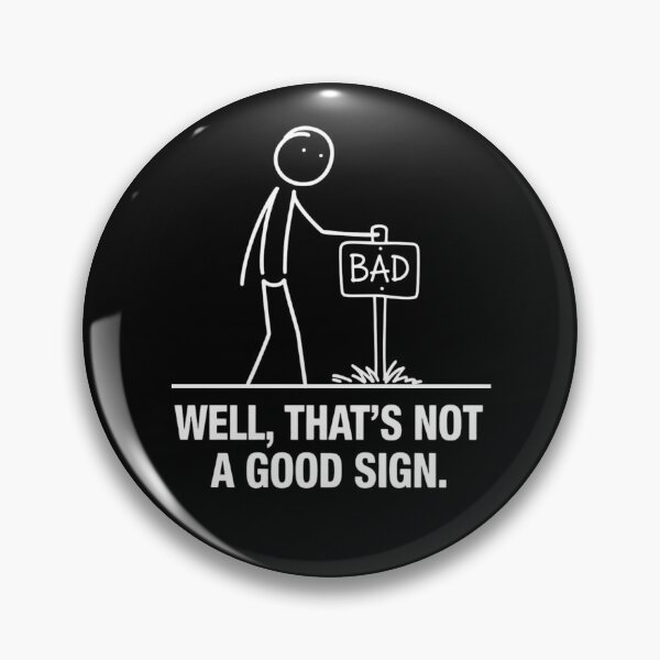 Item preview, Well, That's Not A Good Sign Stick Figure Graphic Sarcastic Funny designed and sold by ZACK ART.