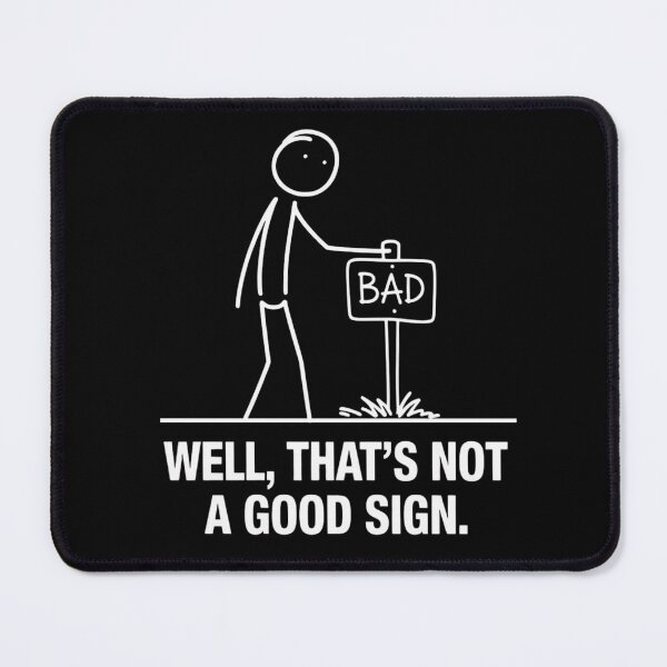 Item preview, Well, That's Not A Good Sign Stick Figure Graphic Sarcastic Funny designed and sold by ZACK ART.