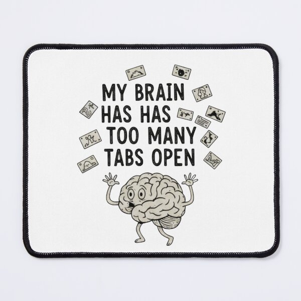 Item preview, Too Many Tabs Open – Funny Mind Overload Quote designed and sold by CuteOasis.
