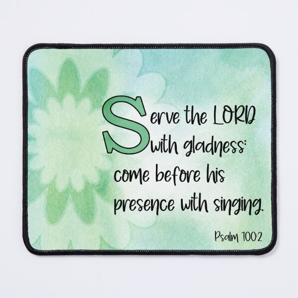 Item preview, Serve The LORD With Gladness; Come Before His Presence With Singing. Psalm 100:2 KJV designed and sold by Angela Dow.