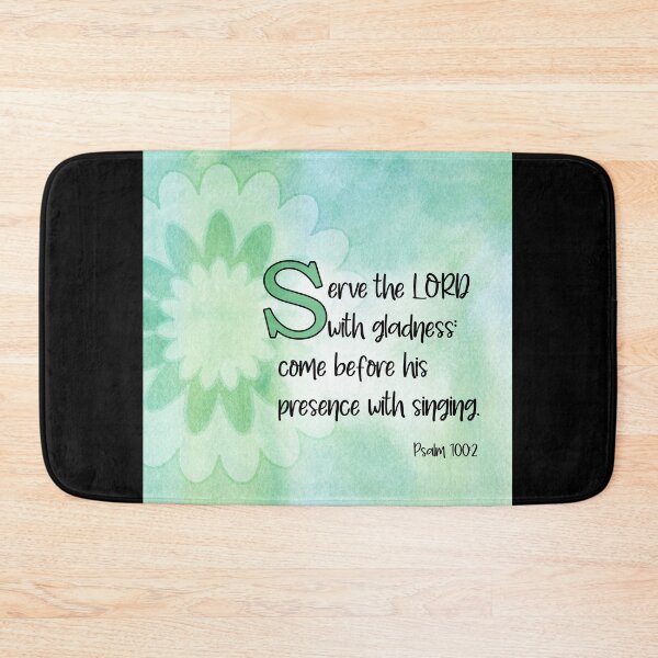 Item preview, Serve The LORD With Gladness; Come Before His Presence With Singing. Psalm 100:2 KJV designed and sold by Angela Dow.